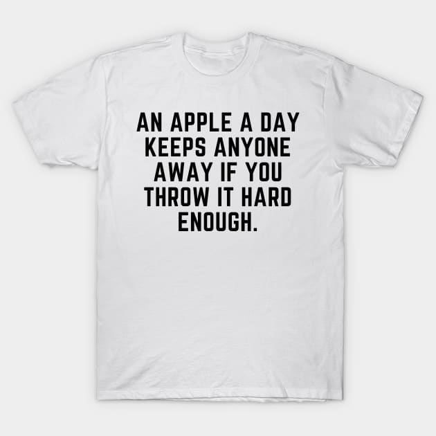 An apple a day keeps anyone away T-Shirt by gabbadelgado